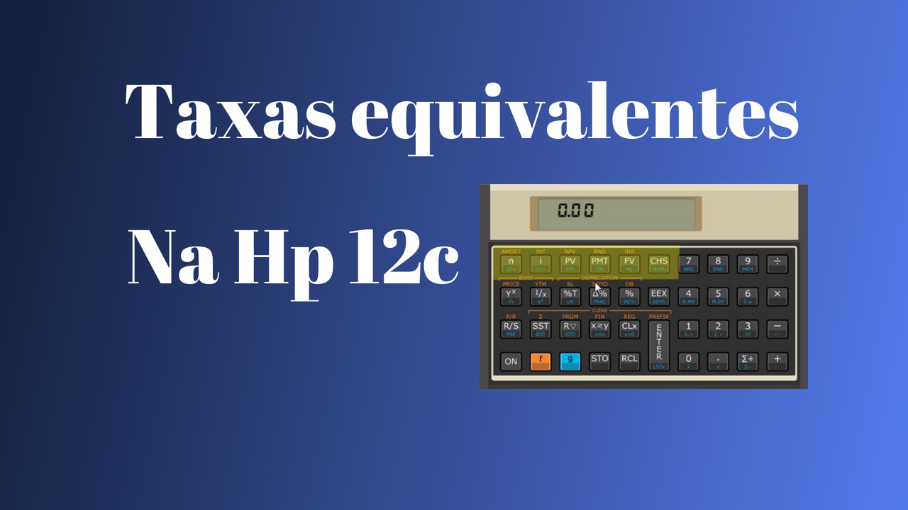 Como calcular taxas equivalentes na HP 12c