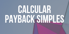 Como calcular o payback simples – método super prático e rápido