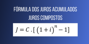 fórmula para calcular os juros acumulados no regime de juros compostos - matemática financeira
