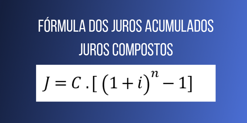 Fórmula para calcular os juros acumulados – matemática financeira